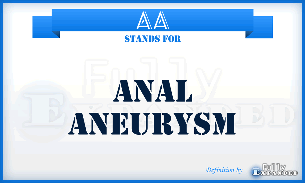 AA - Anal Aneurysm