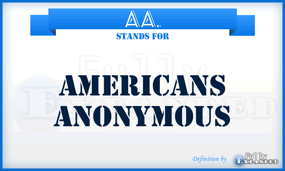 AA. - Americans Anonymous