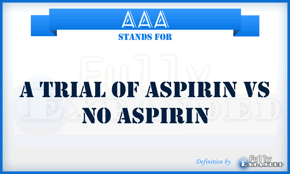 AAA - A trial of aspirin vs no aspirin