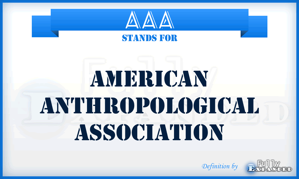 AAA - American Anthropological Association