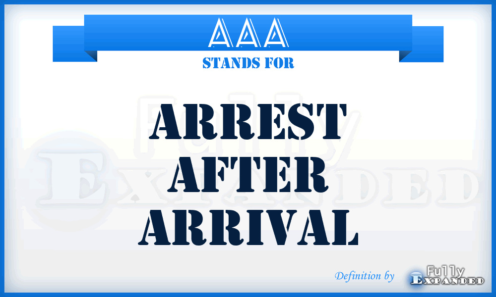 AAA - Arrest After Arrival