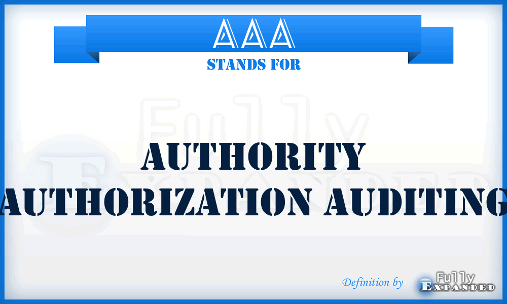 AAA - Authority Authorization Auditing