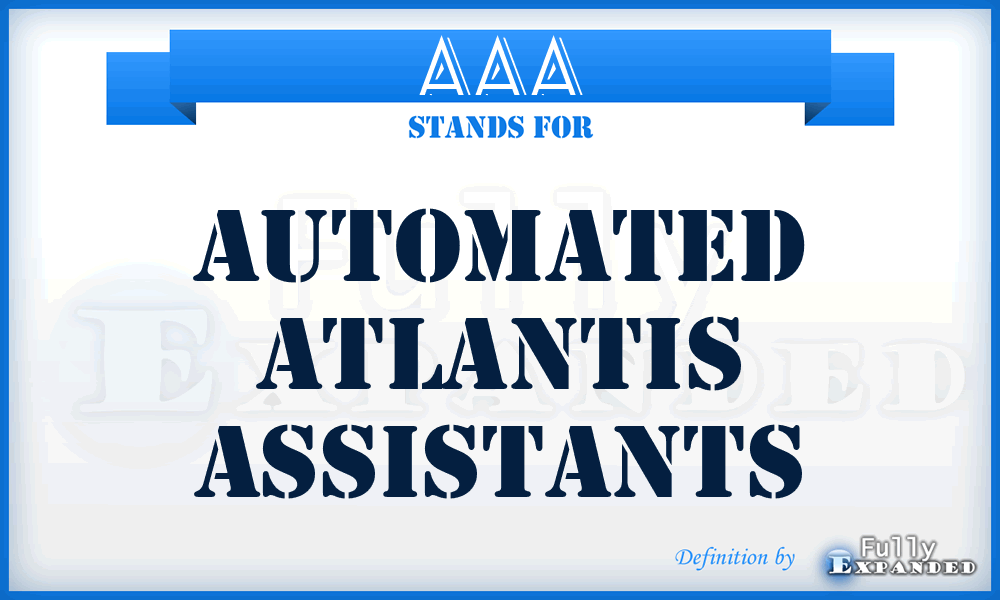 AAA - Automated Atlantis Assistants
