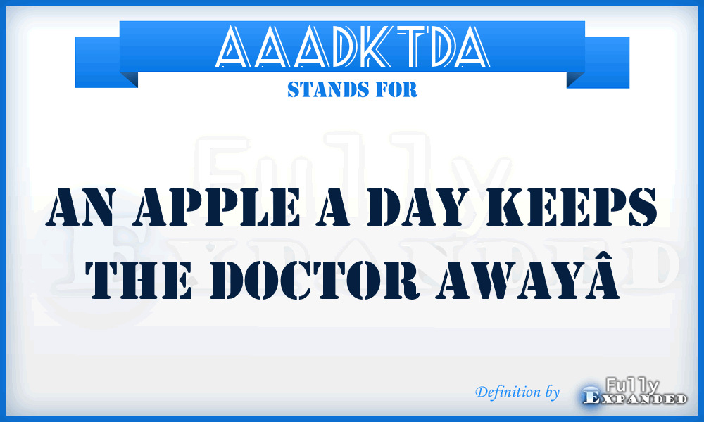 AAADKTDA - An Apple A Day Keeps The Doctor AwayÂ