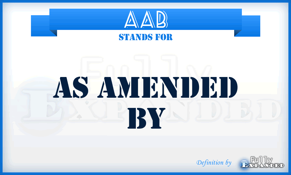 AAB - As Amended By