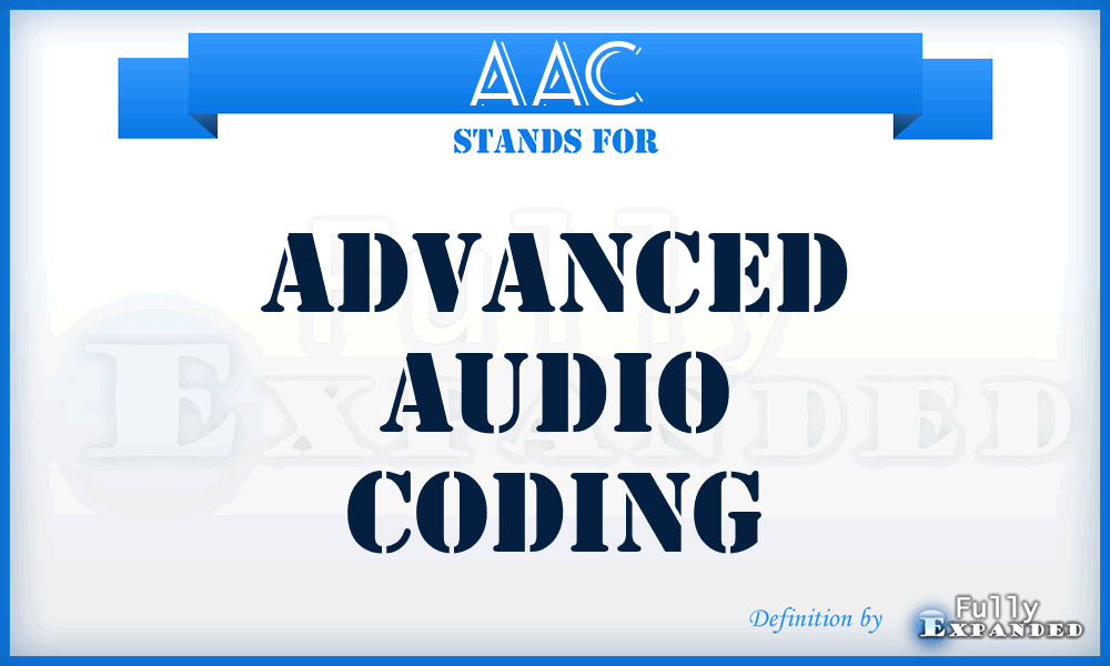 AAC - Advanced Audio Coding