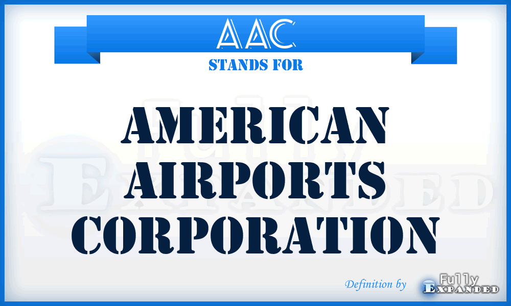 AAC - American Airports Corporation