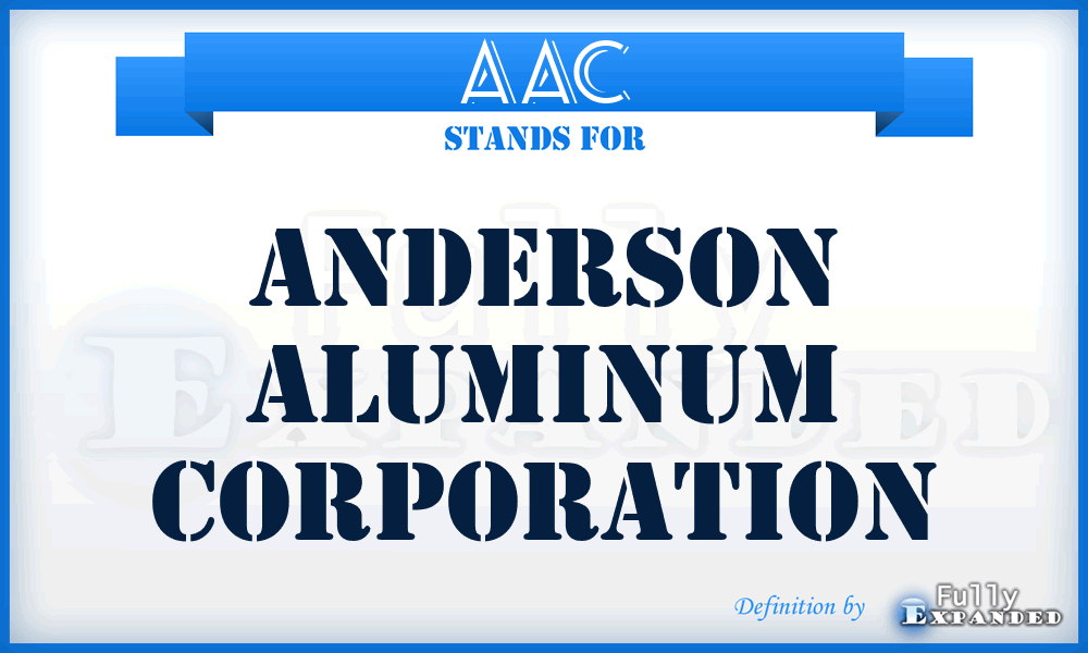 AAC - Anderson Aluminum Corporation