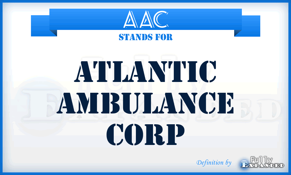 AAC - Atlantic Ambulance Corp