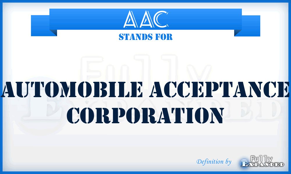 AAC - Automobile Acceptance Corporation