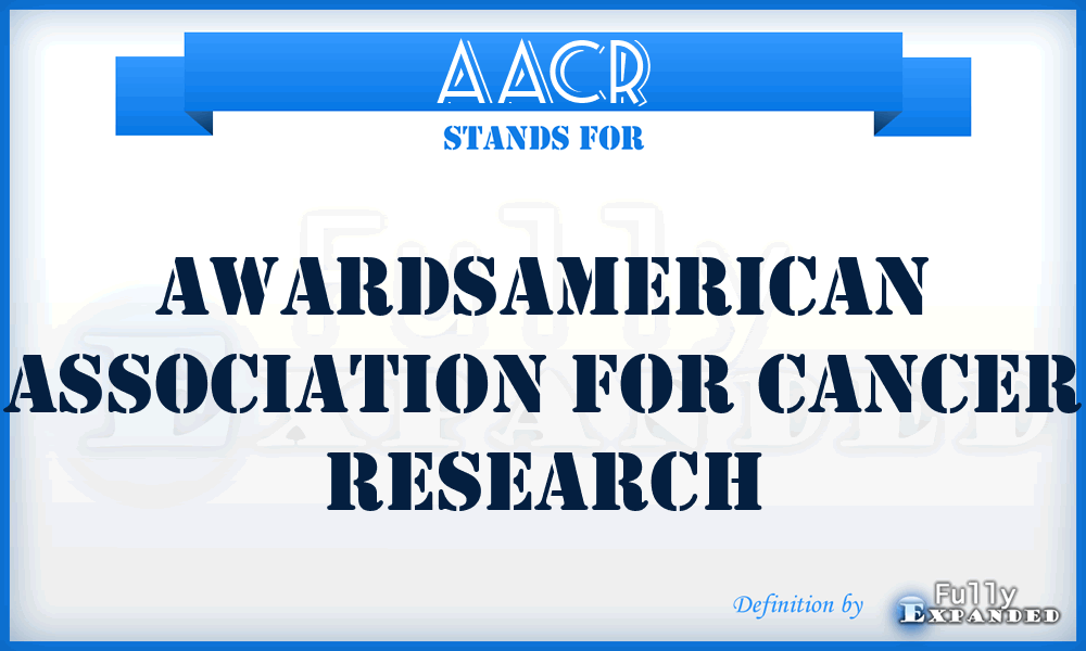 AACR - Awardsamerican Association For Cancer Research