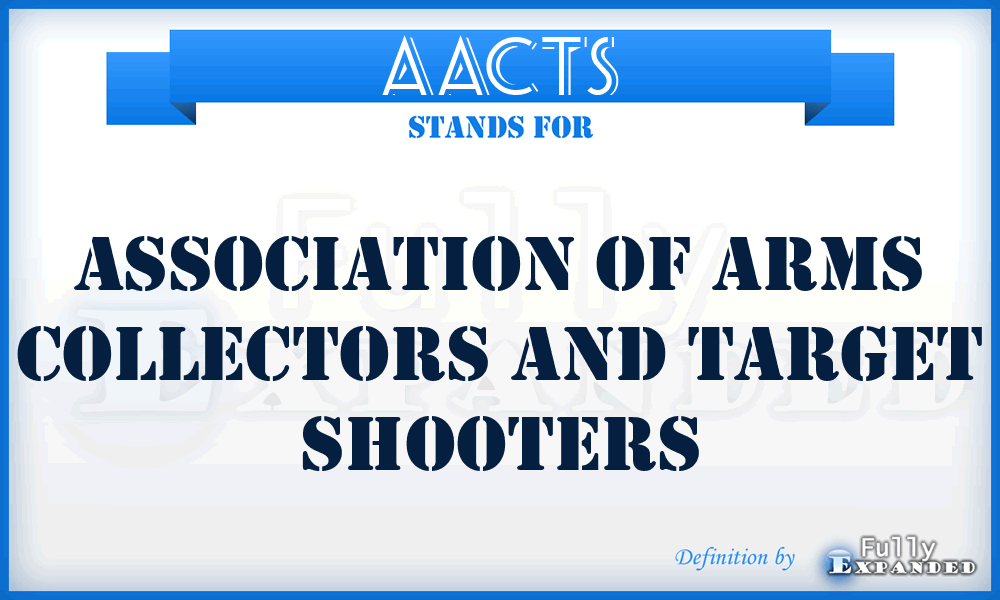 AACTS - Association of Arms Collectors and Target Shooters