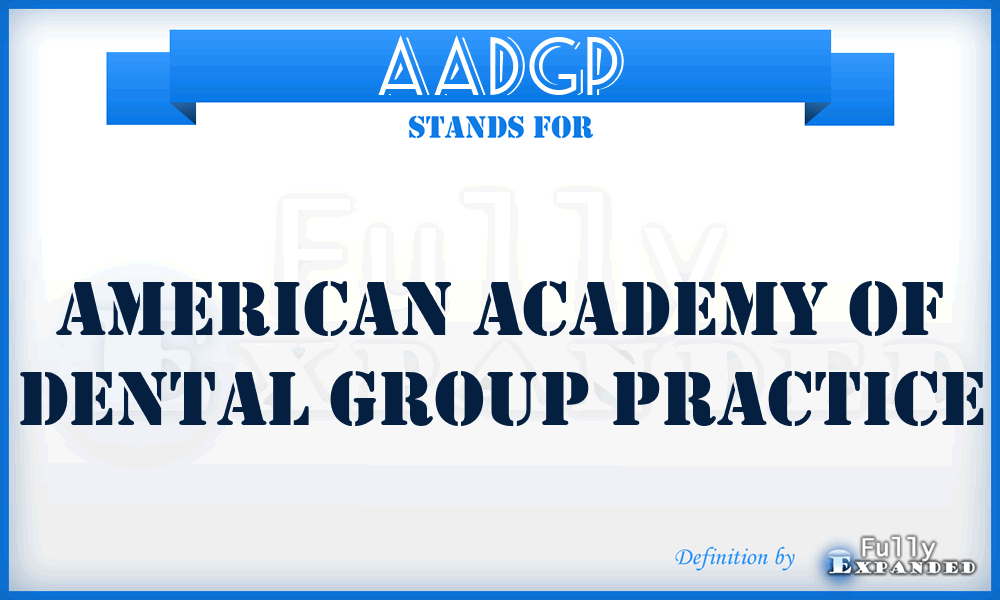 AADGP - American Academy of Dental Group Practice