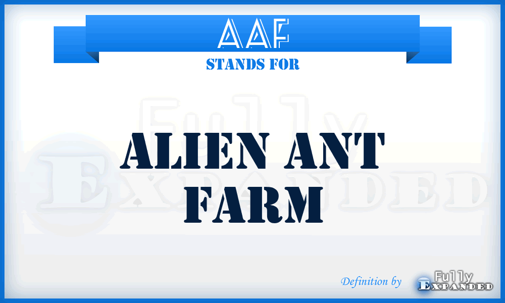 AAF - Alien Ant Farm