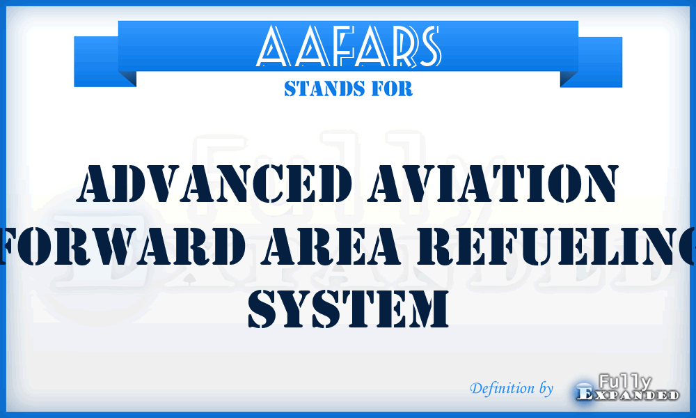 AAFARS - Advanced Aviation Forward Area Refueling System