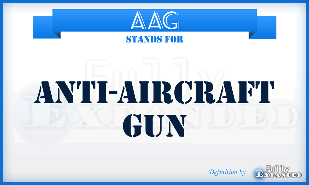 AAG - Anti-Aircraft Gun