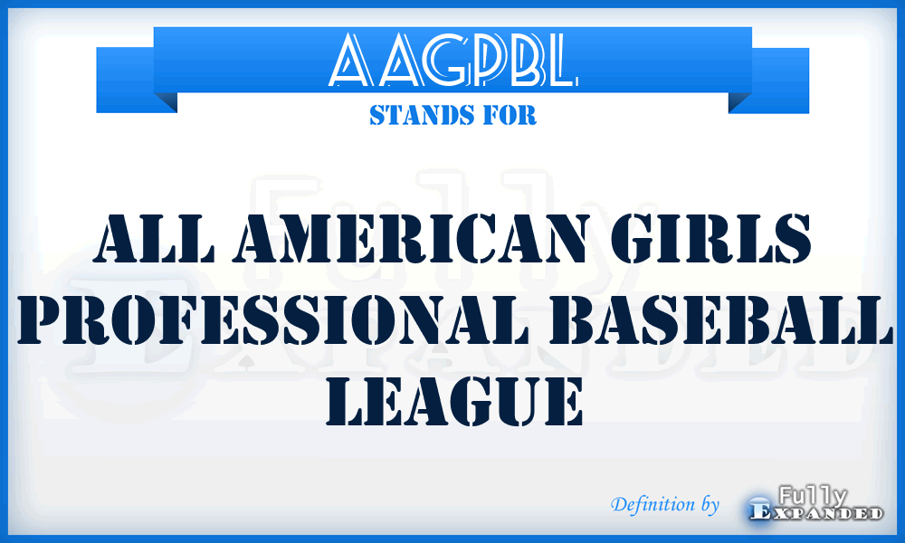 AAGPBL - All American Girls Professional Baseball League