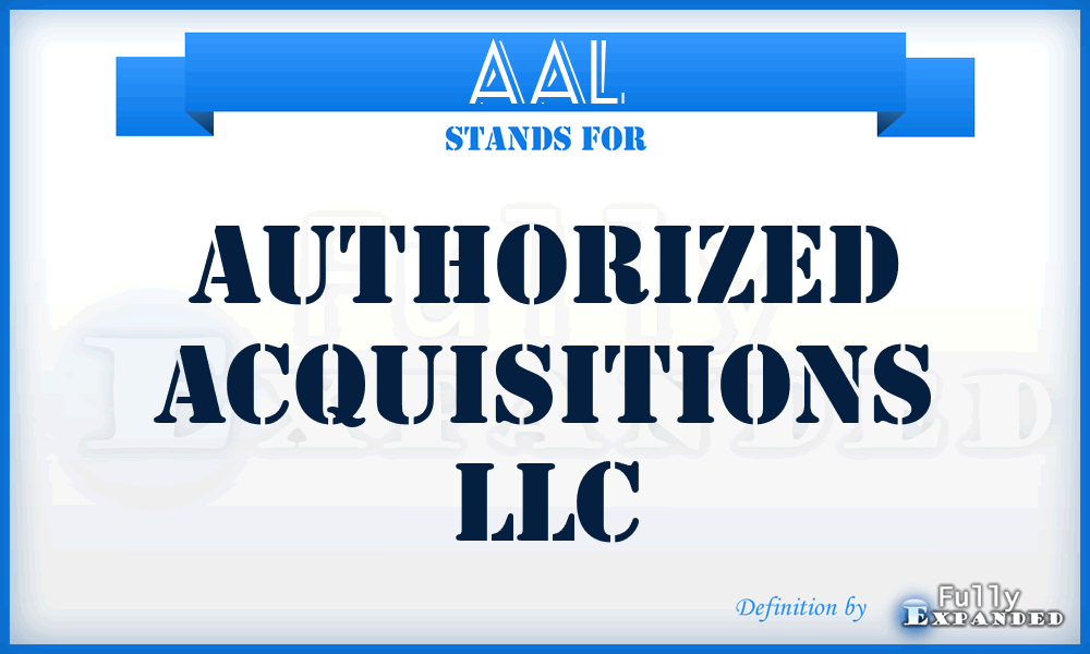 AAL - Authorized Acquisitions LLC