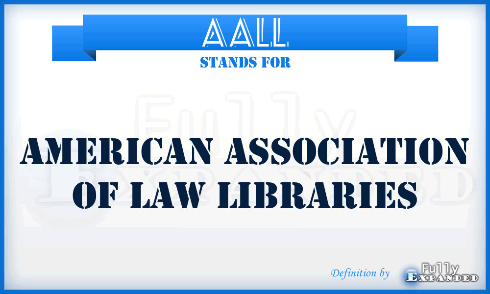 AALL - American Association of Law Libraries