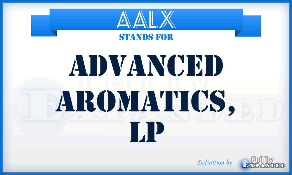 AALX - Advanced Aromatics, LP