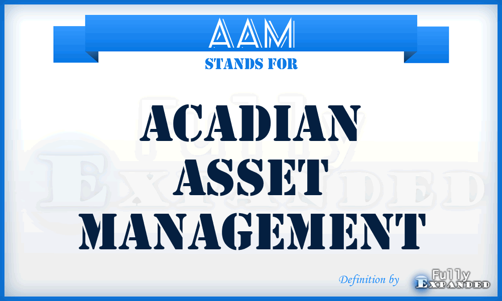 AAM - Acadian Asset Management