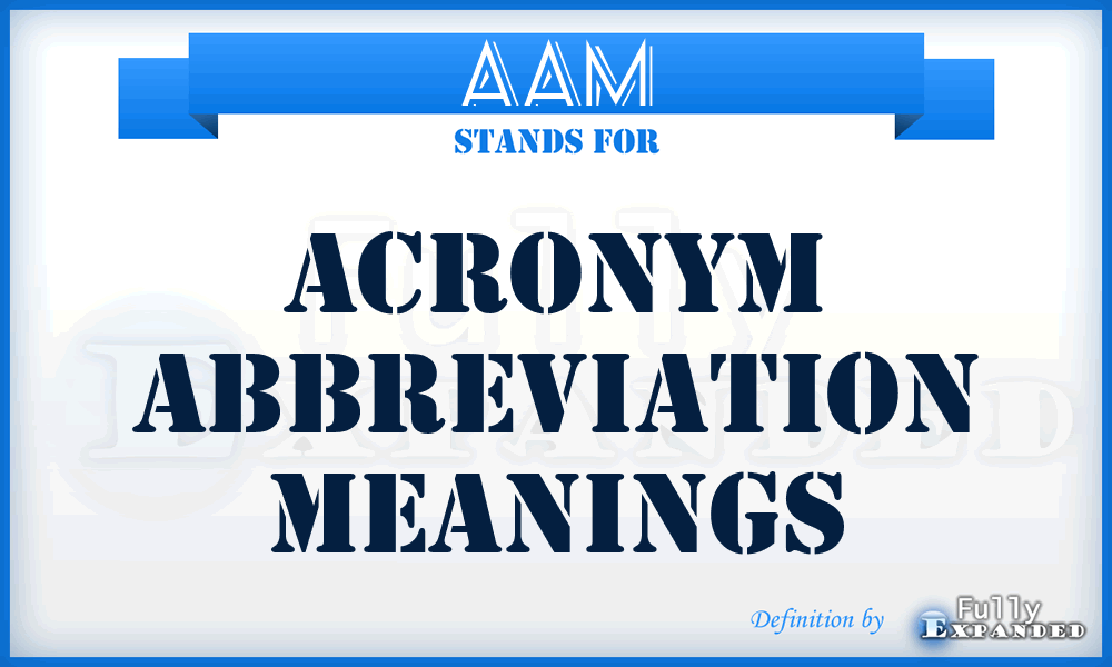 AAM - Acronym Abbreviation Meanings