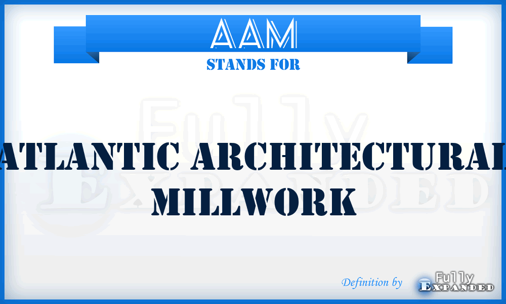 AAM - Atlantic Architectural Millwork