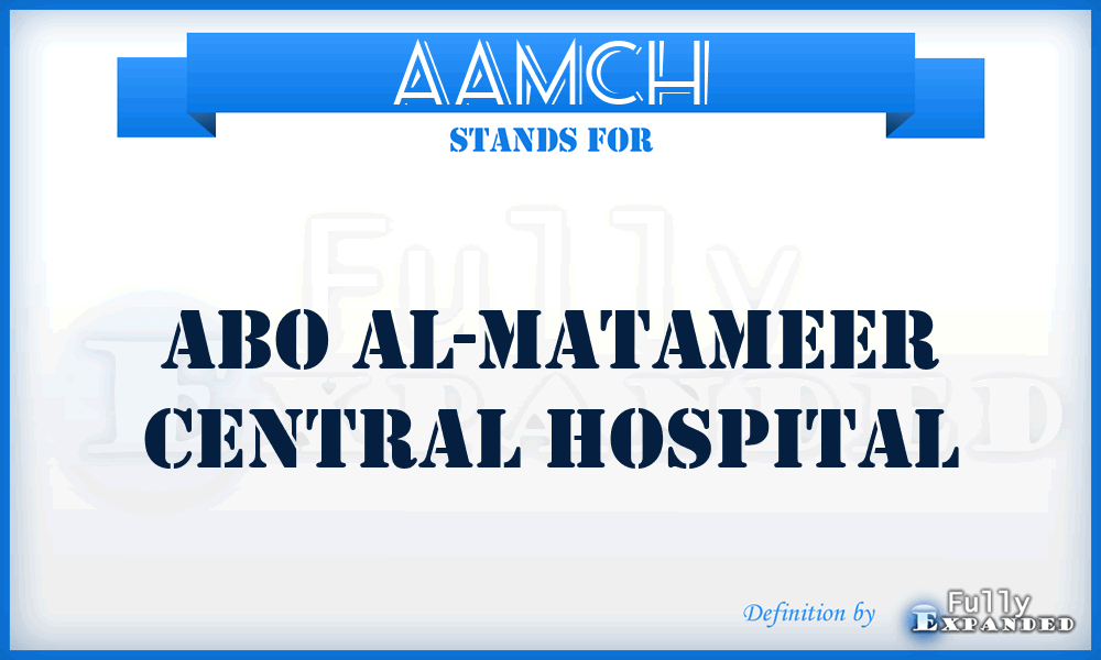 AAMCH - Abo Al-Matameer Central Hospital