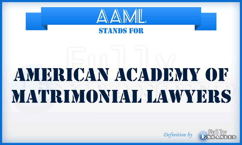 AAML - American Academy of Matrimonial Lawyers