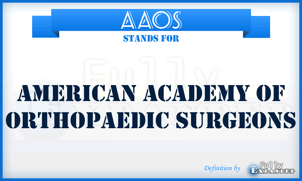 AAOS - American Academy of Orthopaedic Surgeons