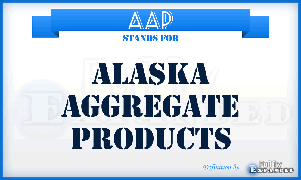 AAP - Alaska Aggregate Products