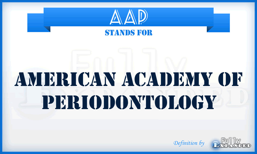 AAP - American Academy of Periodontology