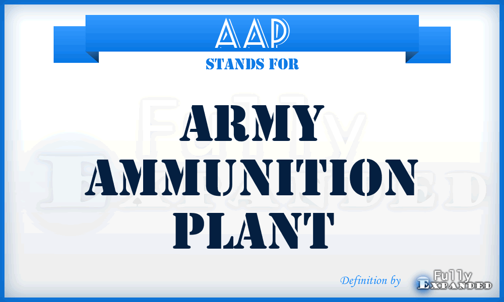 AAP - Army ammunition plant