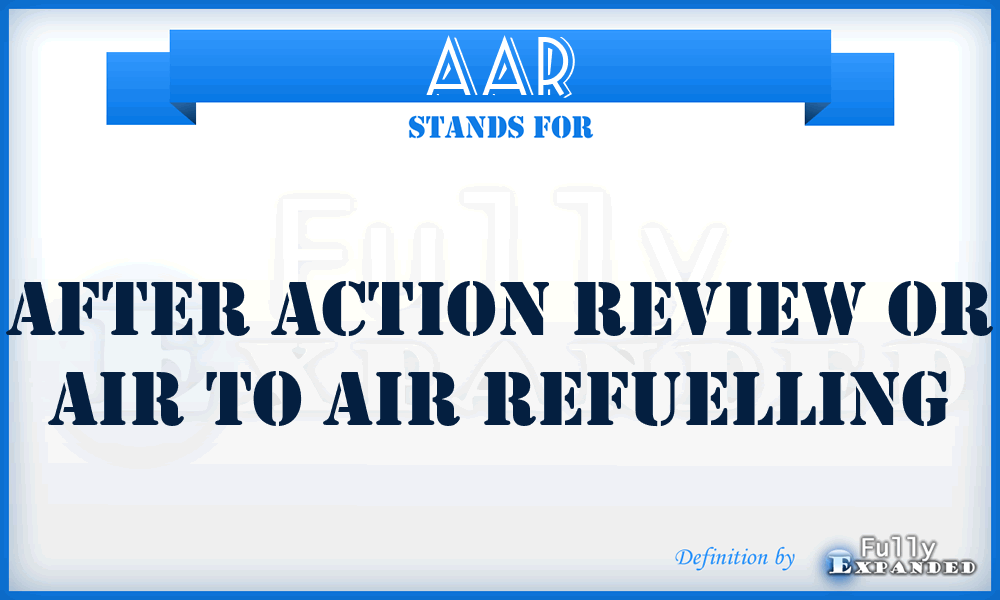 AAR - After Action Review or Air to Air Refuelling