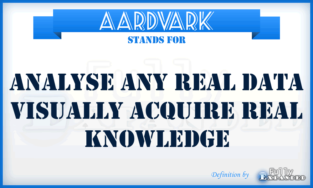 AARDVARK - Analyse Any Real Data Visually Acquire Real Knowledge