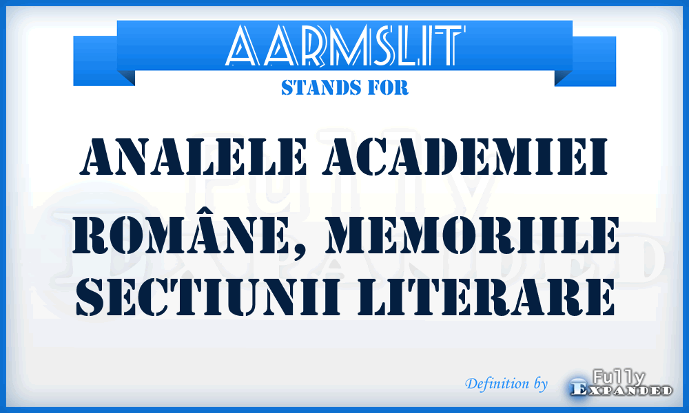 AARMSLIT - Analele Academiei RomâNe, Memoriile SectIunii Literare