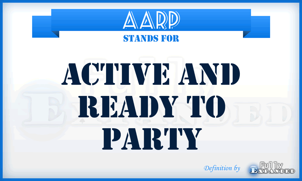 AARP - Active And Ready to Party