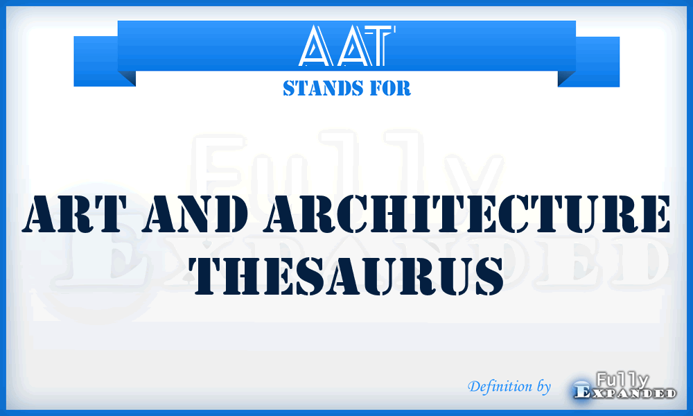 AAT - Art And Architecture Thesaurus