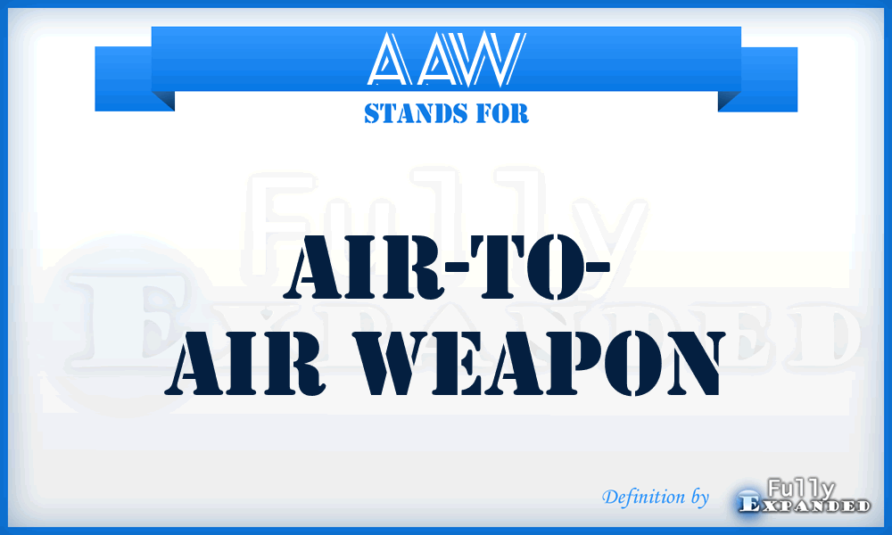 AAW - Air-to- Air Weapon