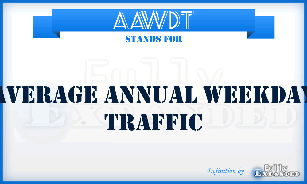 AAWDT - Average Annual WeekDay Traffic