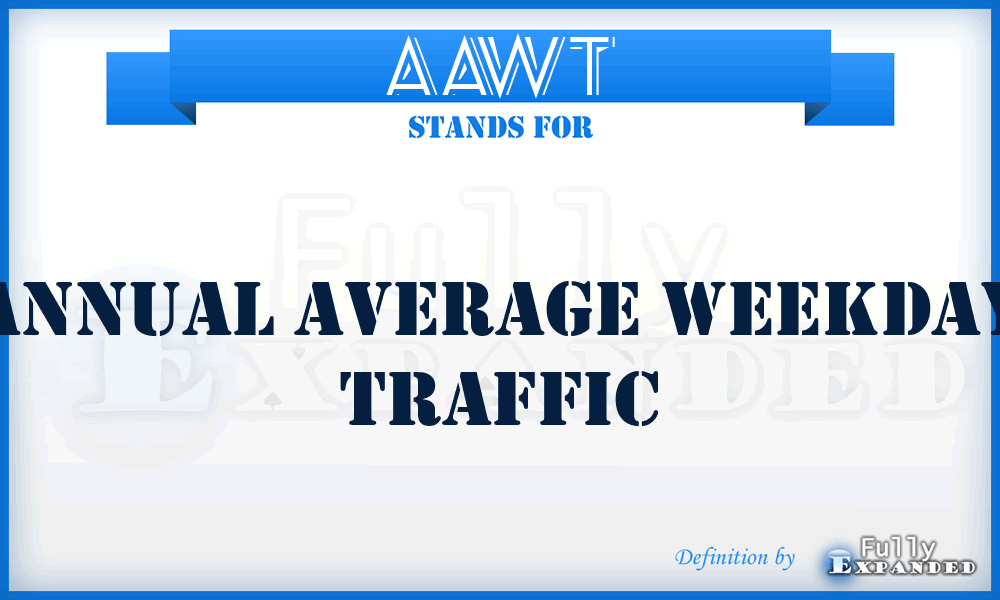 AAWT - annual average weekday traffic