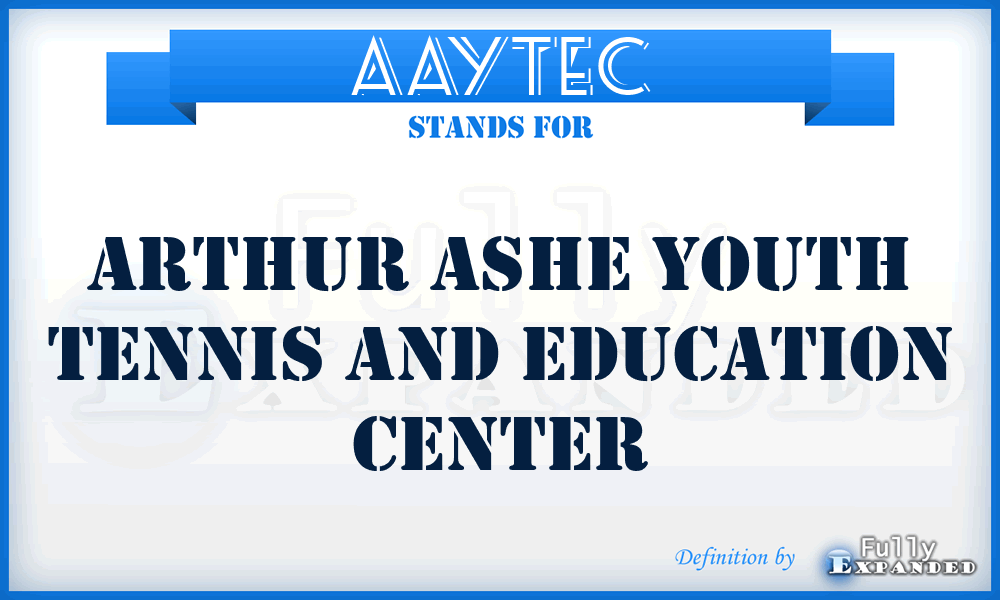 AAYTEC - Arthur Ashe Youth Tennis and Education Center