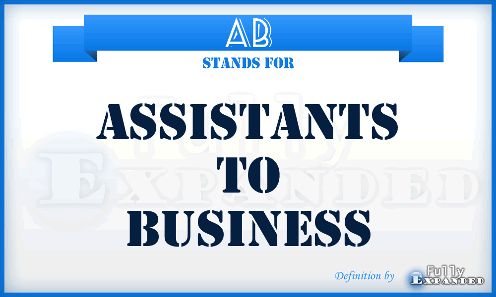 AB - Assistants to Business
