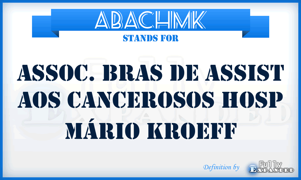 ABACHMK - Assoc. Bras de Assist aos Cancerosos Hosp Mário Kroeff