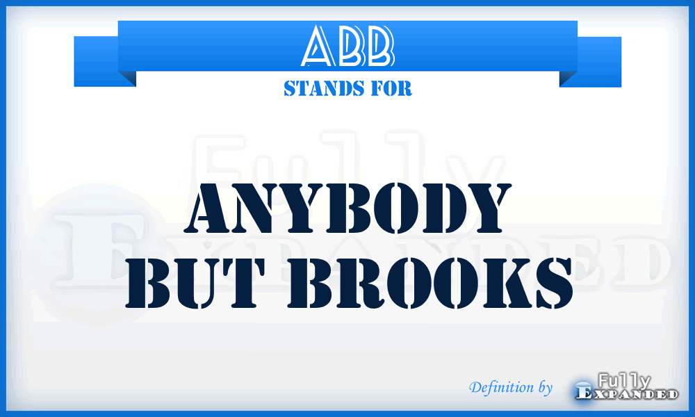 ABB - Anybody But Brooks