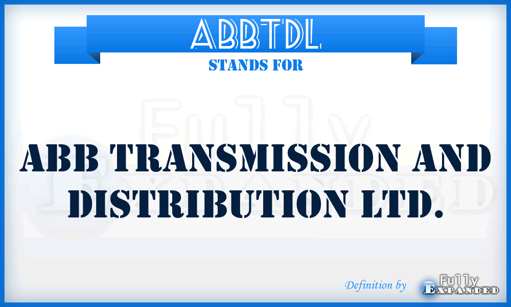 ABBTDL - ABB Transmission and Distribution Ltd.