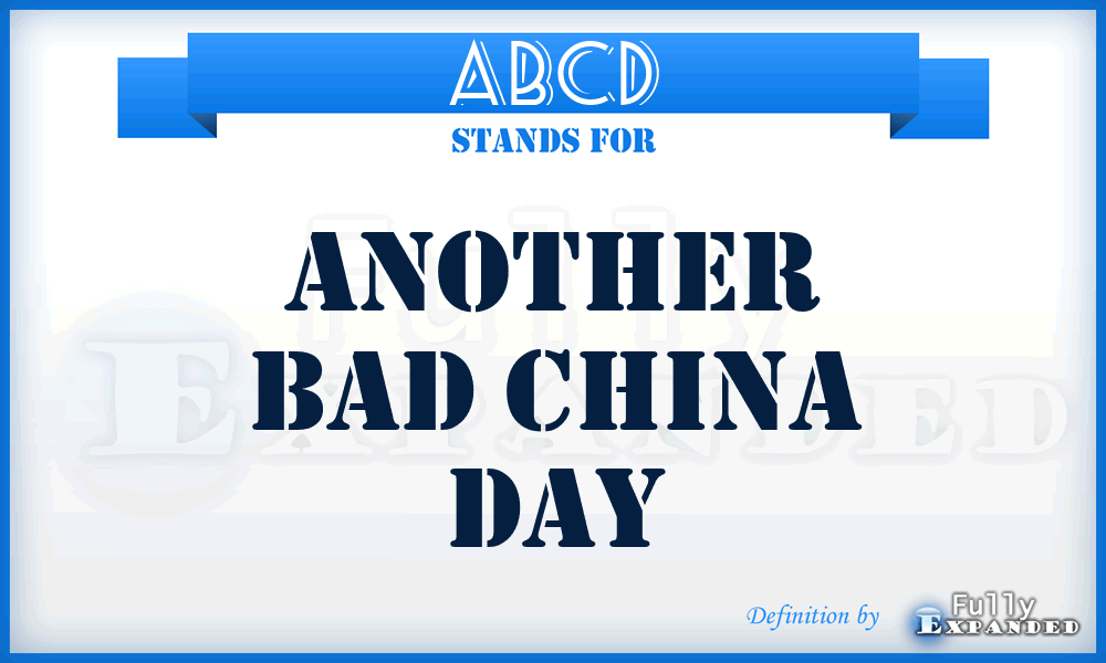 ABCD - Another Bad China Day