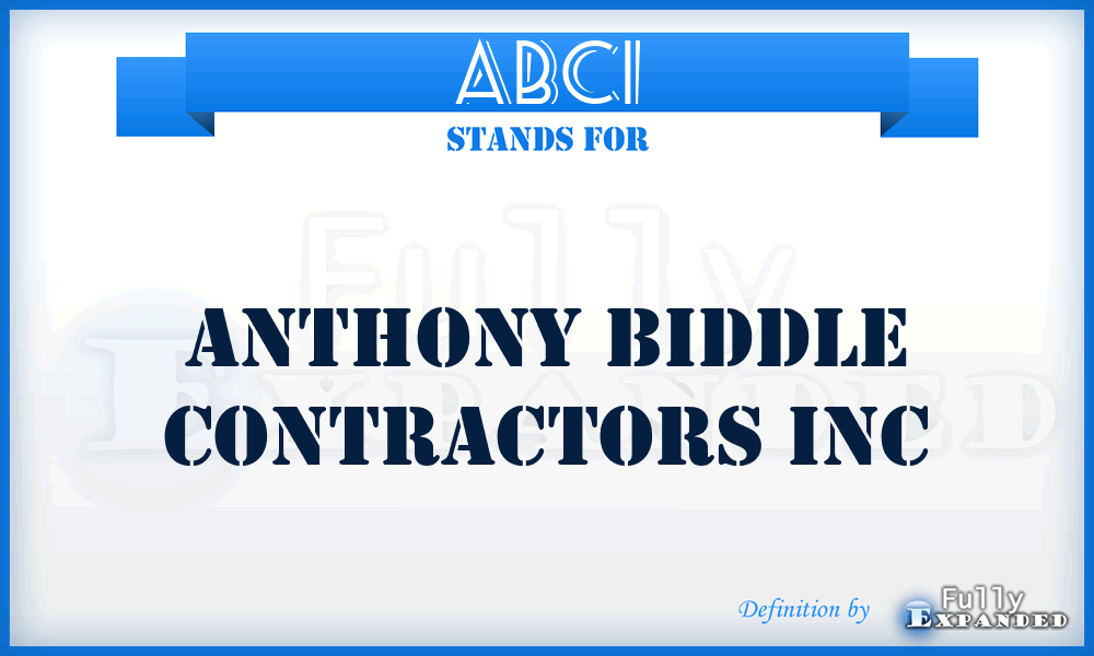 ABCI - Anthony Biddle Contractors Inc