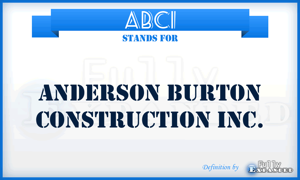 ABCI - Anderson Burton Construction Inc.