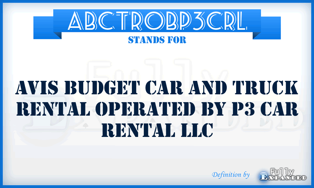 ABCTROBP3CRL - Avis Budget Car and Truck Rental Operated By P3 Car Rental LLC